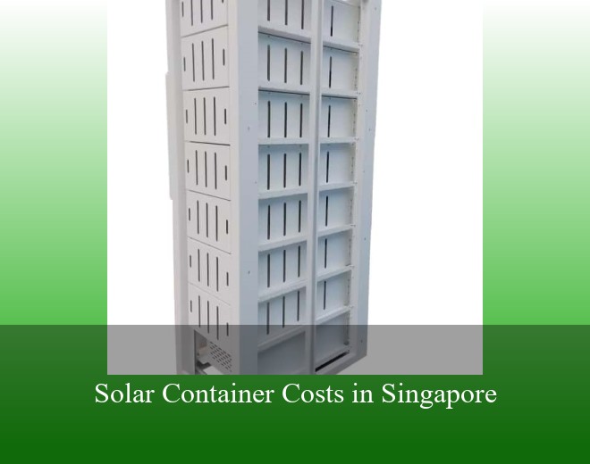 Solar Container Costs in Singapore
